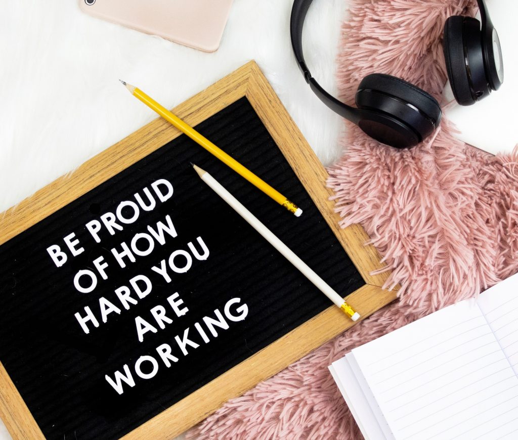 Be proud of how hard you are working